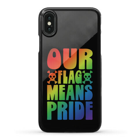 Our Flag Means Pride Phone Case